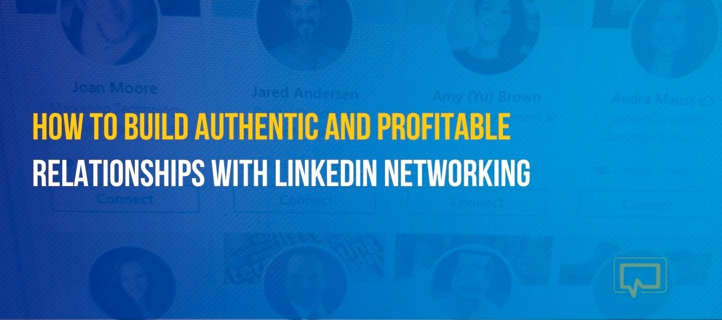 How to Build Authentic and Profitable Relationships With LinkedIn